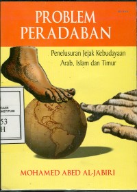 Problem Peradaban: Penulusuran atas Jejak Kebudayaan Arab, Islam dan Timur