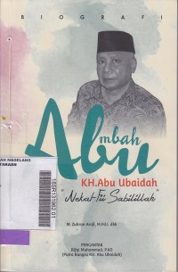 Mbah Abu (K.H. Abu Ubaidah) Pejuang Nekat Fii Sabilillah