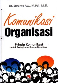 Komunikasi Organisasi ( Prinsip Komunikasi untuk Peningkatan Kinerja Organisasi )