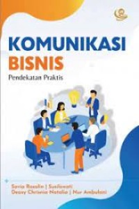 Komunikasi Bisnis : Pendekatan Praktis