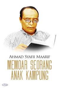 Ahmad Syafii Maarif : Memoar Seorang Anak Kampung