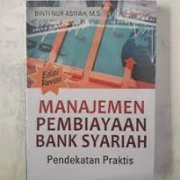 Manajemen Pembiayaan Bank Syariah (Pendekatan Praktis)