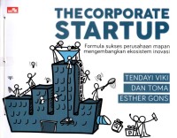 The Corporate Startup ( Formula Suksess Perusahaan Mapan Mengembangkan Ekosistem Inovasi )