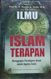 Ilmu Islam Terapan: Menggagas Paradigma Amali dalam Agama Islam