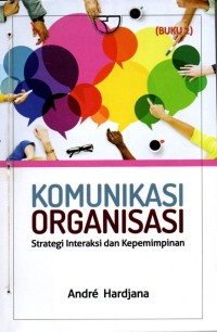 Komunikasi Organisasi : Strategi Interaksi dan Kepemimpinan