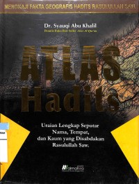 Atlas Hadits: Uraian Lengkap Seputar Nama, Tempat, dan Kaum yang Disabdakan Rasulullah