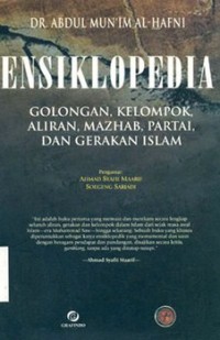 Ensiklopedia: Golongan, Kelompok, Aliran, Mazhab, Partai, dan Gerakan Islam