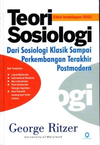 Teori Sosiologi Dari Sosiologi Klasik Sampai Perkembangan Terakhir Postmodern