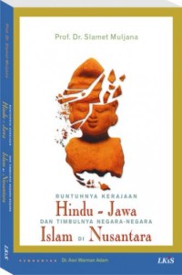 Runtuhnya Kerajaan Hindu-Jawa Dan Timbulnya Negara-Negara Islam Di Nusantara