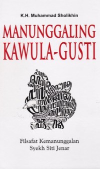 Manunggaling Kawula Gusti: Filsafat Kemanunggalan Syekh Siti Jenar