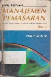 Manajemen Pemasaran : Analisis, Perencanaan, Implementasi dan Pengendalian Jilid 2 Edisi 6