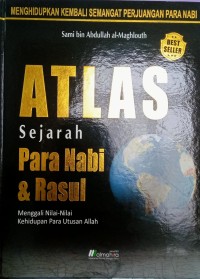 Atlas Sejarah Para Nabi dan Rasul: Menggali Nilai-Nilai Kehidupan Para Utusan Allah