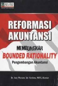 Reformasi Akuntansi Membongkar Bounded rationality Pengembangan Akuntansi