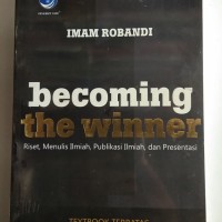 Becoming The Winner: Riset, Menulis Ilmiah, Publikasi Ilmiah, dan Presentasi