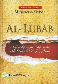 Al-Lubab: Makna, Tujuan, dan Pelajaran dari Al-Fatihah dan Juz 'Amma