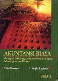 Akuntansi Biaya: Dengan Menggunakan Pendekatan Manajemen Biaya