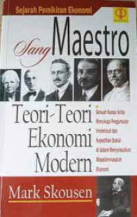 Image of Sang Maestro Teori-Teori Ekonomi Modern Sejarah Pemikiran Ekonomi