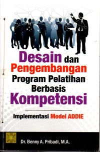 Desain dan Pengembangan Program Pelatihan Berbasis Kompetensi : Implementasi Model Addie