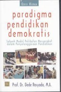 Paradigma Pendidikan Demokratis Sebuah Model Pelibatan Masyarakat dalam Penyelenggaraan Pendidikan