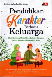 Pendidikan Karakter Berbasis Keluarga ( Studi Tentang Model Pendidikan Karakter dalam Keluarga Perspektif Islam )