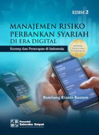 MANAJEMEN RISIKO PERBANKAN SYARIAH DI ERA DIGITAL EDISI 2