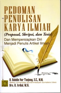 Pedoman Penulisan Karya Ilmiah ( Proposal, Skripsi, dan Tesis ) Dan Mempersiapkan Diri Menjadi Penulis Artikel Ilmiah