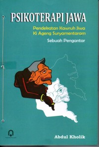 Psikoterapi Jawa : Pendekatan Kawruh Jiwa Ki Ageng Suryamentaram