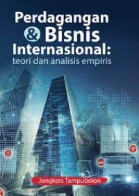 Perdagangan & Bisnis Internasional: teori dan analisis empiris