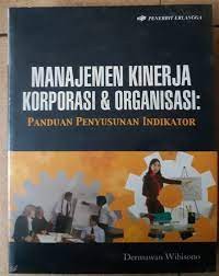 MANAJEMEN KINERJA KORPORASI & ORGANISASI: PANDUAN PENYUSUNAN INDIKATOR