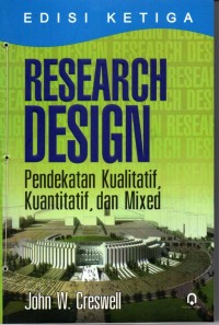 Research Design : Pendekatan Kualitatif, Kuantitatif dan Mixed Edisi Ketiga