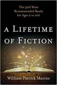 A Lifetime of Fiction: The 500 Most Recommended Reads for Ages 2 to 102