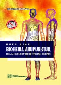 BUKU AJAR BIOFISIKA AKUPUNTUR DALAM KONSEP KEDOKTERAN ENERGI