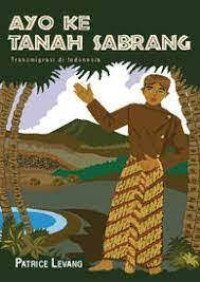 Ayo Ke Tanah Sabrang Transmigrasi di Indonesia