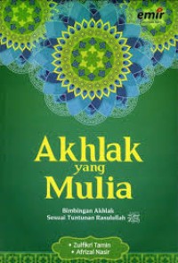 Akhlak yang Mulia: Bimbingan Akhlak sesuai Tuntunan Rasulullah