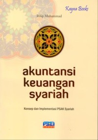 Akuntansi Keuangan Syariah: Konsep dan Implementasi PSAK Syariah