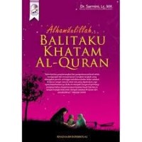 Alhamdulillah, Balitaku Khatam Al-Quran: Melahirkan Anak-Anak Sahabat Al-Quran