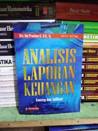 Analisis Laporan Keuangan: Konsep dan Aplikasi