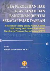 Bea Perolehan hak Atas tanah Dan Bangunan (BPHTB) Sebagai Pajak Daerah