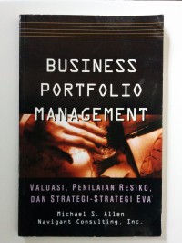 Business Portfolio Management: Valuasi, Penilaian Resiko, dan Strategi-Strategi EVA