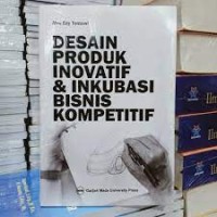 Desain Produk Inovatif dan Inkubasi Bisnis Kompetitif