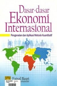 Dasar-Dasar Ekonomi Internasional Pengenalan dan Aplikasi Metode Kuantitatif