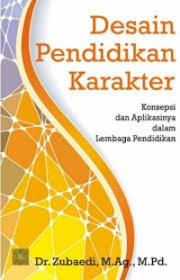 Desain Pendidikan Karakter: Konsepsi dan Aplikasinya dalam Lembaga Pendidikan