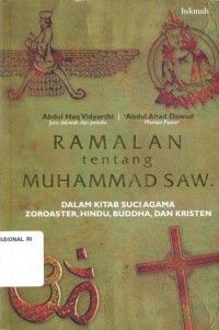 Ramalan Tentang Muhammad SAW: Dalam Kitab Suci Agama Zoroaster, Hindu, Buddha, dan Kristen