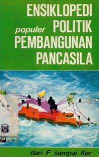 Ensiklopedi Populer Politik Pembangunan Pancasila Jilid 2 dari F - Ker