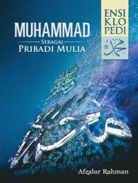 Ensiklopedi Muhammad SAW: Muhammad Sebagai Pribadi Mulia