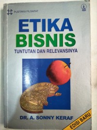 Etika Bisnis: Tuntutan Dan Relevansinya