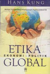 Etika Ekonomi-Politik Global: Mencari Visi Baru Bagi Kelangsungan Agama di Abad XXI