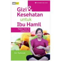 Gizi dan Kesehatan untuk Ibu Hamil: Kajian Teori dan Aplikasinya