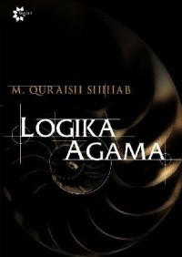 Logika Agama: Kedudukan Wahyu dan Batas-Batas Akal dalam Islam