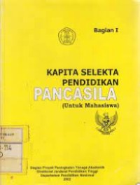 Kapita Selekta Pendidikan Pancasila (untuk Mahasiswa) Bagian I